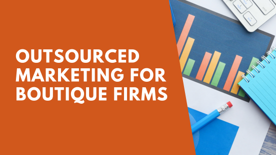 Outsourced marketing for boutique firms
