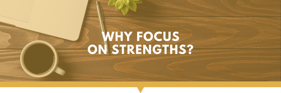why focus on strengths